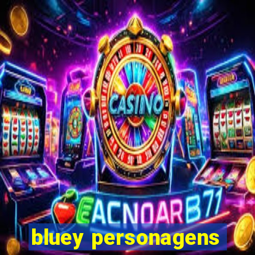 bluey personagens